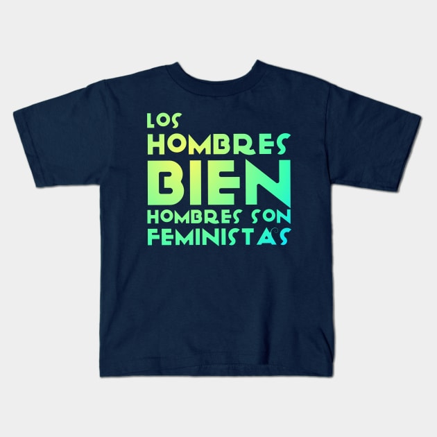 Los hombres bien hombres son feministas Kids T-Shirt by AlexMarialDraws